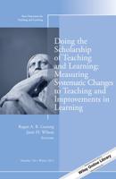 Doing the Scholarship of Teaching and Learning, Measuring Systematic Changes to Teaching and Improvements in Learning