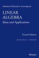 Solutions Manual to Accompany Linear Algebra, Ideas and Applications, 4th Edition