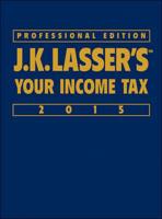 J.K. Lasser's Your Income Tax 2015
