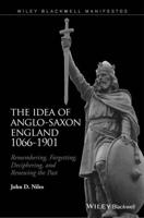 The Idea of Anglo-Saxon England, 1066-1901