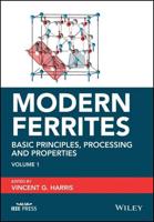 Modern Ferrites. Volume 1 Basic Principles, Processing and Properties