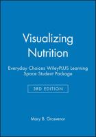 Visualizing Nutrition: Everyday Choices, 3E WileyPLUS Learning Space Student Package