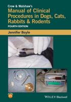 Crow and Walshaw's Manual of Clinical Procedures in Dogs, Cats, Rabbits, and Rodents