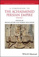 A Companion to the Achaemenid Persian Empire