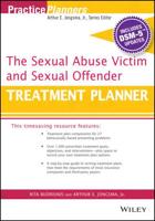 The Sexual Abuse Victim and Sexual Offender Treatment Planner, With DSM-5 Updates