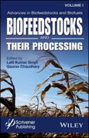 Advances in Biofeedstocks and Biofuels. Volume 1 Biofeedstocks and Their Processing