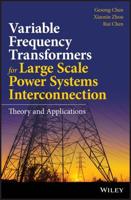 Variable Frequency Transformers for Large Scale Power Systems