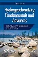 Hydrogeochemistry Fundamentals and Advances. Volume 1 Groundwater Composition and Chemistry