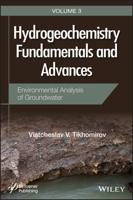 Hydrogeochemistry Fundamentals and Advances. Volume 3 Environmental Analysis of Groundwater