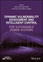 Dynamic Vulnerability Assessment and Intelligent Control for Sustainable Power Systems