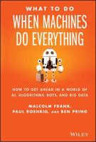 What to Do When Machines Do Everything