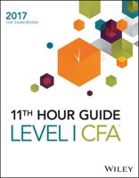 Wiley 11th Hour Guide for 2017. Level I CFA Exam