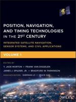 Position, Navigation, and Timing Technologies in the 21st Century Volume 1