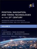 Position, Navigation, and Timing Technologies in the 21st Century Volume 2