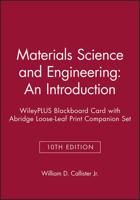 Materials Science and Engineering: An Introduction, 10E WileyPLUS Blackboard Card With Abridge Loose-Leaf Print Companion Set