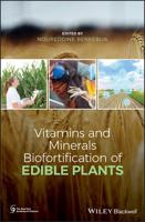 Vitamins and Minerals Bio-Fortification of Edible Plants