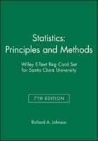 Statistics: Principles and Methods, 7E & Wiley E-Text Reg Card Set for Santa Clara University