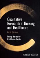 Qualitative Research in Nursing and Healthcare