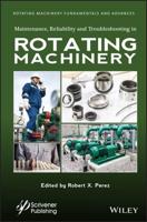 Maintenance, Best Practices, Failure Analysis and Troubleshooting Methods in Rotating and Process Machinery