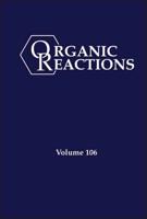 Organic Reactions. Volume 106