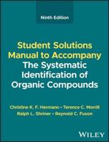 The Systematic Identification of Organic Compounds. Student Solutions Manual
