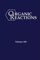 Organic Reactions. Volume 108