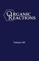 Organic Reactions. Volume 109