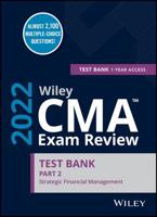 Wiley CMA Exam Review 2022. Part 2 Strategic Financial Management