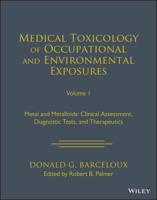 Medical Toxicology of Occupational and Environmental Exposures. Volume 1 Metals and Metalloids