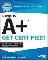 CompTIA A+ Get Certified!. Core 1 Exam 220-1101
