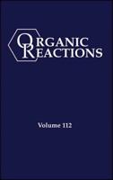 Organic Reactions. Volume 112