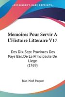 Memoires Pour Servir A L'Histoire Litteraire V17