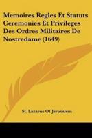 Memoires Regles Et Statuts Ceremonies Et Privileges Des Ordres Militaires De Nostredame (1649)