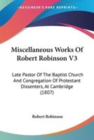 Miscellaneous Works Of Robert Robinson V3