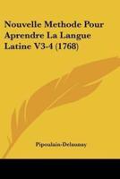 Nouvelle Methode Pour Aprendre La Langue Latine V3-4 (1768)
