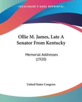 Ollie M. James, Late A Senator From Kentucky