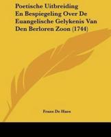 Poetische Uitbreiding En Bespiegeling Over De Euangelische Gelykenis Van Den Berloren Zoon (1744)