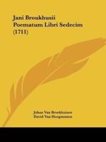 Jani Broukhusii Poematum Libri Sedecim (1711)