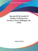 Records Of The Family Of Strother Of Kirknewton, Fowberry Tower, Wallington, Etc. (1881)