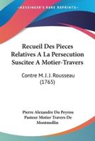 Recueil Des Pieces Relatives A La Persecution Suscitee A Motier-Travers