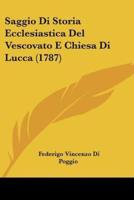 Saggio Di Storia Ecclesiastica Del Vescovato E Chiesa Di Lucca (1787)