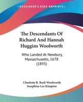 The Descendants Of Richard And Hannah Huggins Woolworth