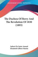 The Duchess Of Berry And The Revolution Of 1830 (1893)