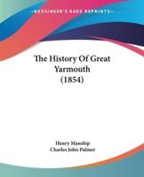 The History Of Great Yarmouth (1854)