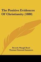 The Positive Evidences Of Christianity (1880)