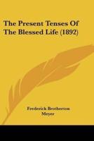 The Present Tenses Of The Blessed Life (1892)