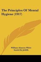 The Principles Of Mental Hygiene (1917)