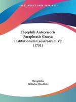 Theophili Antecessoris Paraphrasis Graeca Institutionum Caesarearum V2 (1751)