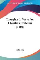 Thoughts In Verse For Christian Children (1860)