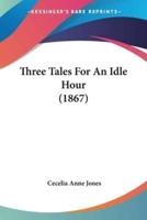 Three Tales For An Idle Hour (1867)